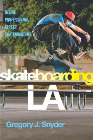 Kniha Skateboarding LA Gregory J. Snyder