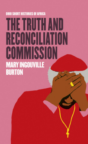 Livre Truth and Reconciliation Commission Mary Ingouville Burton