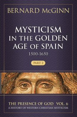 Kniha Mysticism in the Golden Age of Spain (1500-1650) Bernard McGinn