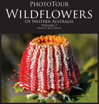 Knjiga PhotoTour Wildflowers of Western Australia Vol2 Jeremy H Braithwaite