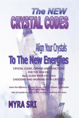 Carte New Crystal Codes - Align Your Crystals to The New Energies Myra Sri