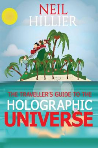 Książka Travellers Guide to the Holographic Universe Hillier Neil