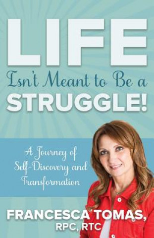 Kniha Life Isn't Meant to Be a Struggle! Francesca Tomas