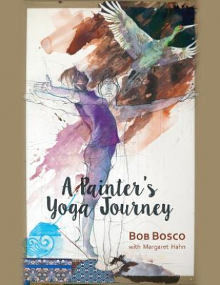 Könyv A Painter's Yoga Journey Bob Bosco