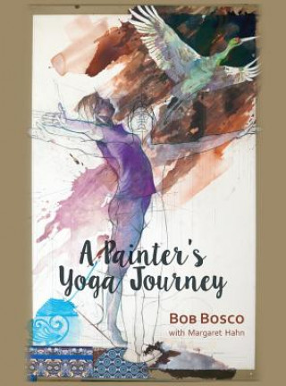 Libro Painter's Yoga Journey Bob Bosco