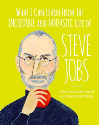 Kniha What I can learn from the incredible and fantastic life of Steve Jobs Melissa Medina