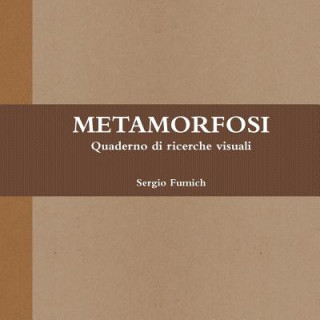 Kniha Metamorfosi. Quaderno Di Ricerche Visuali Sergio Fumich