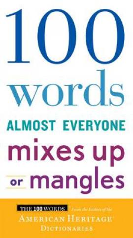 Kniha 100 Words Almost Everyone Mixes Up or Mangles American Heritage Dictionaries