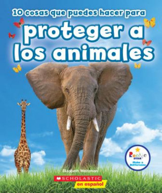 Kniha 10 Cosas Que Puedes Hacer Para Proteger a Los Animales (Rookie Star: Make a Difference) Elizabeth Weitzman