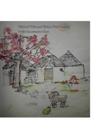 Książka Trullo this and Trulli that book Debbi Saccomanno Chan