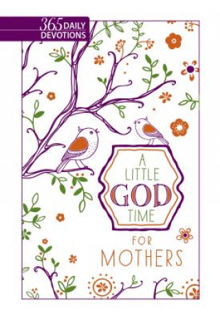 Libro Little God Time for Mothers, A: 365 Daily Devotions Broadstreet Publishing Group LLC