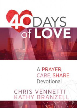 Kniha 40 Days of Love: Living Out a Prayer, Care, Share Lifestyle Kathy Branzell