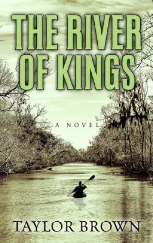 Carte The River of Kings Taylor Brown