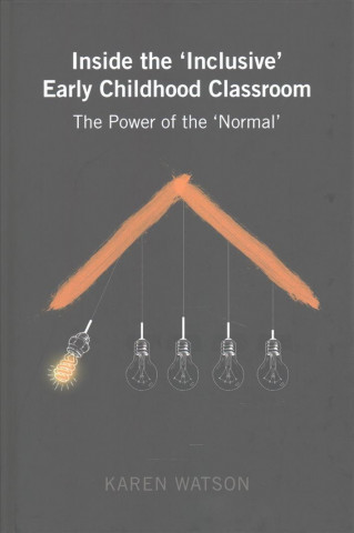 Könyv Inside the 'Inclusive' Early Childhood Classroom Karen Watson