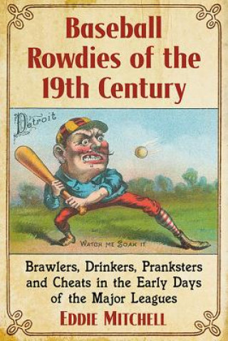 Kniha Baseball Rowdies of the 19th Century Eddie Mitchell