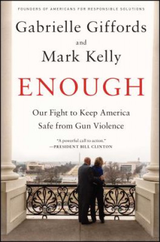 Buch Enough: Our Fight to Keep America Safe from Gun Violence Gabrielle Giffords