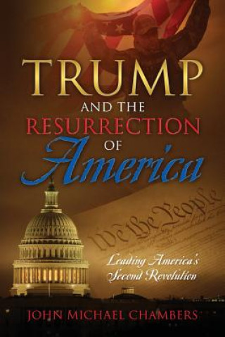 Kniha Trump and the Resurrection of America John Michael Chambers