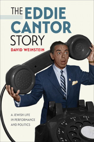 Buch Eddie Cantor Story - A Jewish Life in Performance and Politics David Weinstein