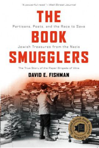 Könyv Book Smugglers - Partisans, Poets, and the Race to Save Jewish Treasures from the Nazis David E. Fishman
