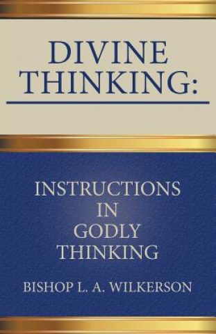 Könyv Divine Thinking Bishop L. a. Wilkerson