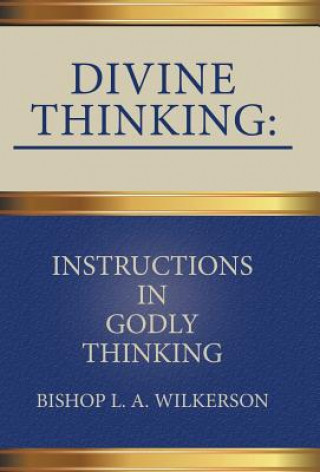 Könyv Divine Thinking Bishop L. a. Wilkerson