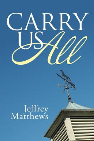 Kniha Carry Us All Jeffrey Matthews