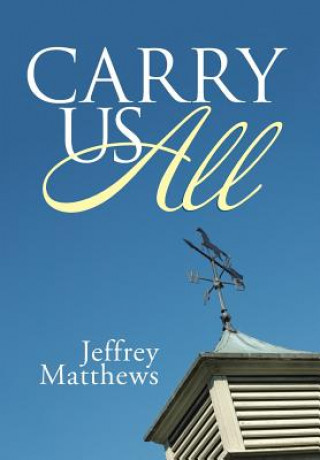 Książka Carry Us All Jeffrey Matthews