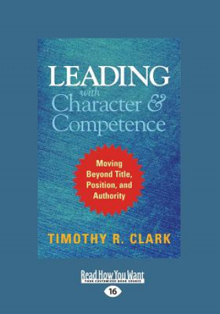 Книга LEADING W/CHARACTER & COMPETEN Timothy R. Clark