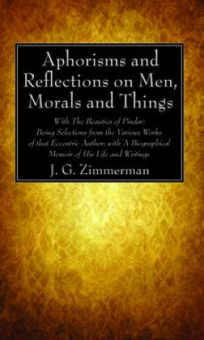 Carte Aphorisms and Reflections on Men, Morals and Things J. G. Zimmerman