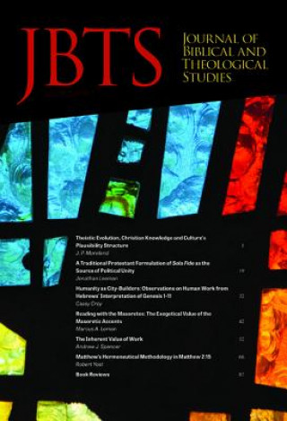 Kniha Journal of Biblical and Theological Studies, Issue 2.1 Ryan A. Brandt