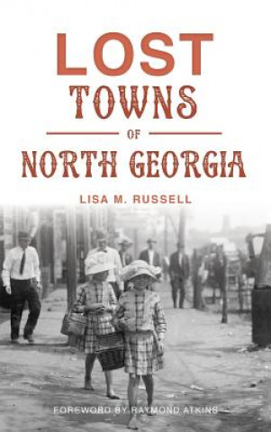 Carte LOST TOWNS OF NORTH GEORGIA Lisa M. Russell