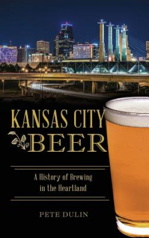 Kniha KANSAS CITY BEER Pete Dulin