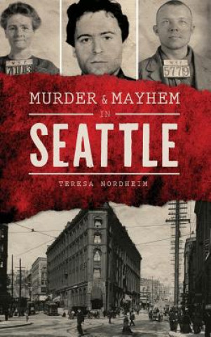 Kniha MURDER & MAYHEM IN SEATTLE Teresa Nordheim