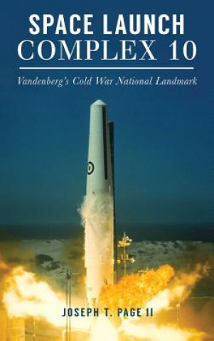 Boek SPACE LAUNCH COMPLEX 10 Joseph T. Page II