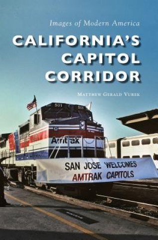 Kniha CALIFORNIA S CAPITOL CORRIDOR Matthew Gerald Vurek