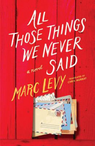 Carte All Those Things We Never Said Marc Levy