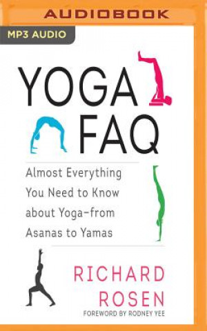 Audio Yoga FAQ: Almost Everything You Need to Know about Yoga-From Asanas to Yamas Richard Rosen