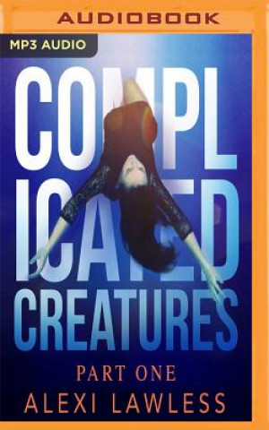 Audio Complicated Creatures Alexi Lawless