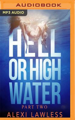 Audio Hell or High Water Alexi Lawless