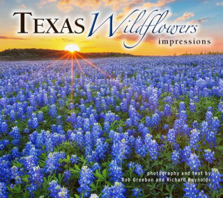 Kniha Texas Wildflowers Impressions Rob Greebon
