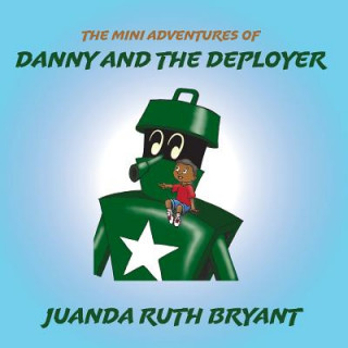 Книга Mini Adventures of Danny and the Deployer Juanda Ruth Bryant