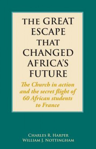 Kniha Great Escape That Changed Africa's Future Charles R. Harper