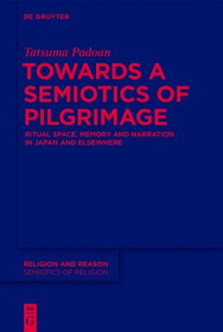 Livre Towards a Semiotics of Pilgrimage Tatsuma Padoan