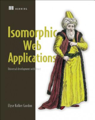 Książka Isomorphic Web Applications Elyse Kolker Gordon