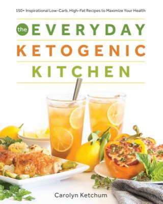 Könyv Everyday Ketogenic Kitchen Carolyn Ketchum