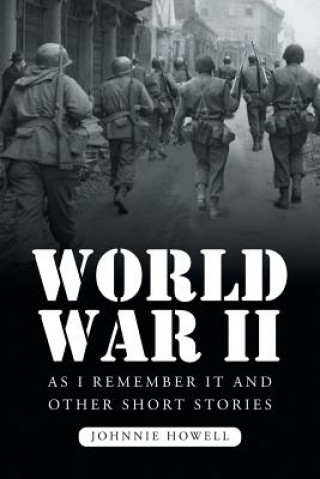 Kniha World War II as I Remember It and Other Short Stories Johnnie Howell