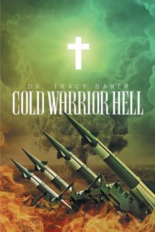 Kniha Cold Warrior Hell Dr. Tracy Baker