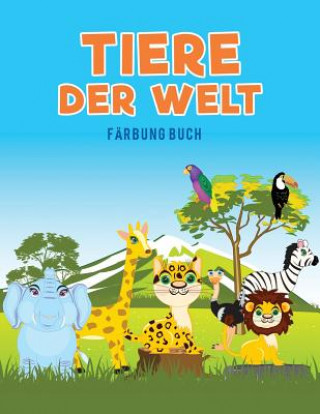 Könyv Tiere der Welt Farbung Buch Coloring Pages for Kids