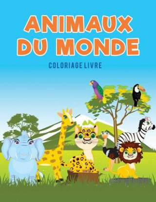 Книга Animaux du monde coloriage Livre Coloring Pages for Kids