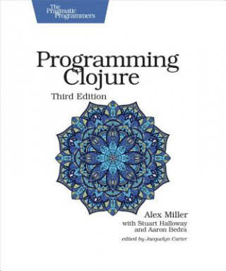 Carte Programming Clojure : Pragmatic Programmers Alex Miller